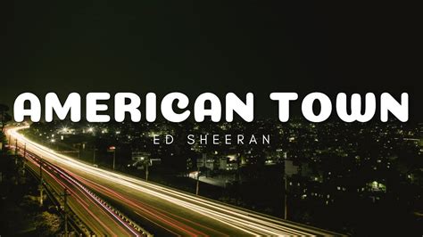 american town lyrics ed sheeran|american girl ed sheeran.